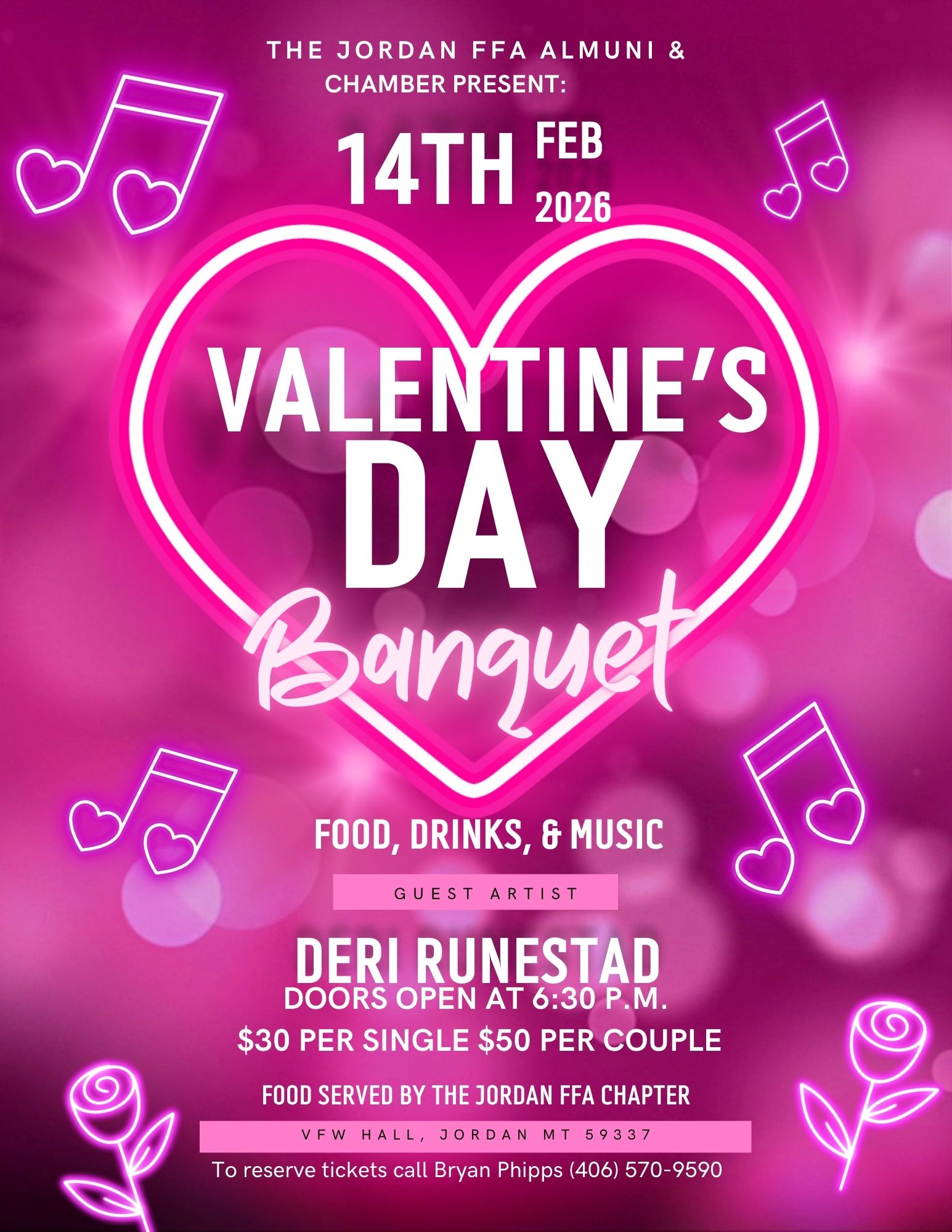 The Jordan FFA Alumni & Chamber Present: 14th Feb 2026 Valentine's Day Banquet Food, Drinks, & Music Guest Artist Deri Runestad Doors Open at 6:30 PM $30 per single $50 per couple food served by the Jordan FFA Chapter VFW Hall, Jordan MT 59337 To reserve tickets call Bryan Phipps (406) 570-9590