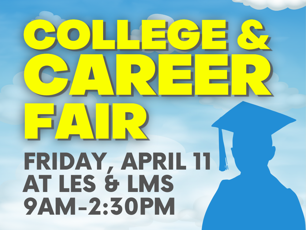 2025 College & Career Fair at LES/LMS · April 11th 9am-2:30pm