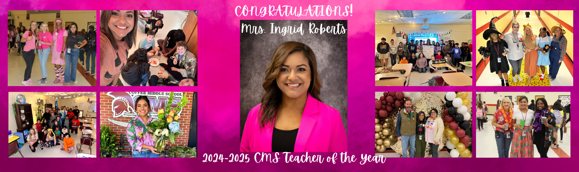 Congratulations, Mrs. Ingrid Roberts, 2024-2025 CMS Teacher of the year! Accompanied by montage of pictures of Mrs. Roberts and students, Mrs. Roberts and colleagues. 