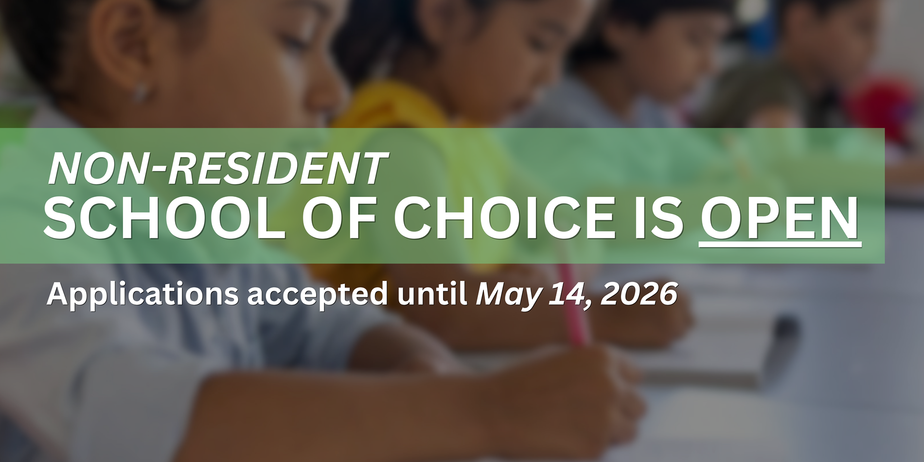 Non-resident school of choice is open from April 14-May 14, 2026