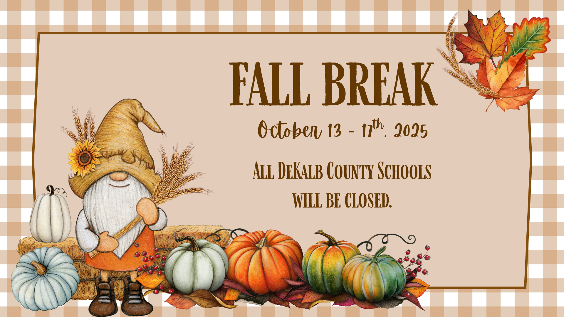 Fall Break October 13 - 17, 2025 All DeKalb County Schools will be closed
