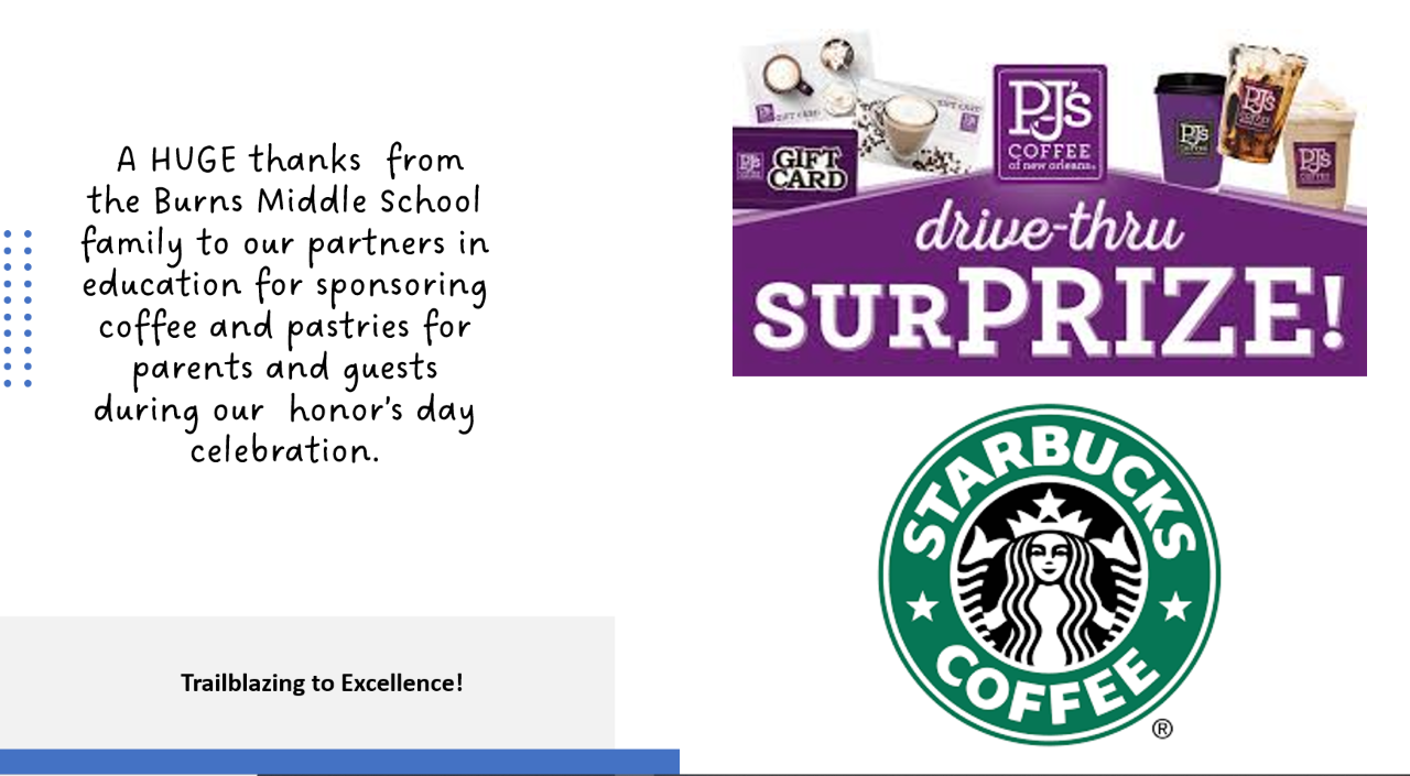 Thank you to our Partners in Education, Starbucks and PJs Coffee!