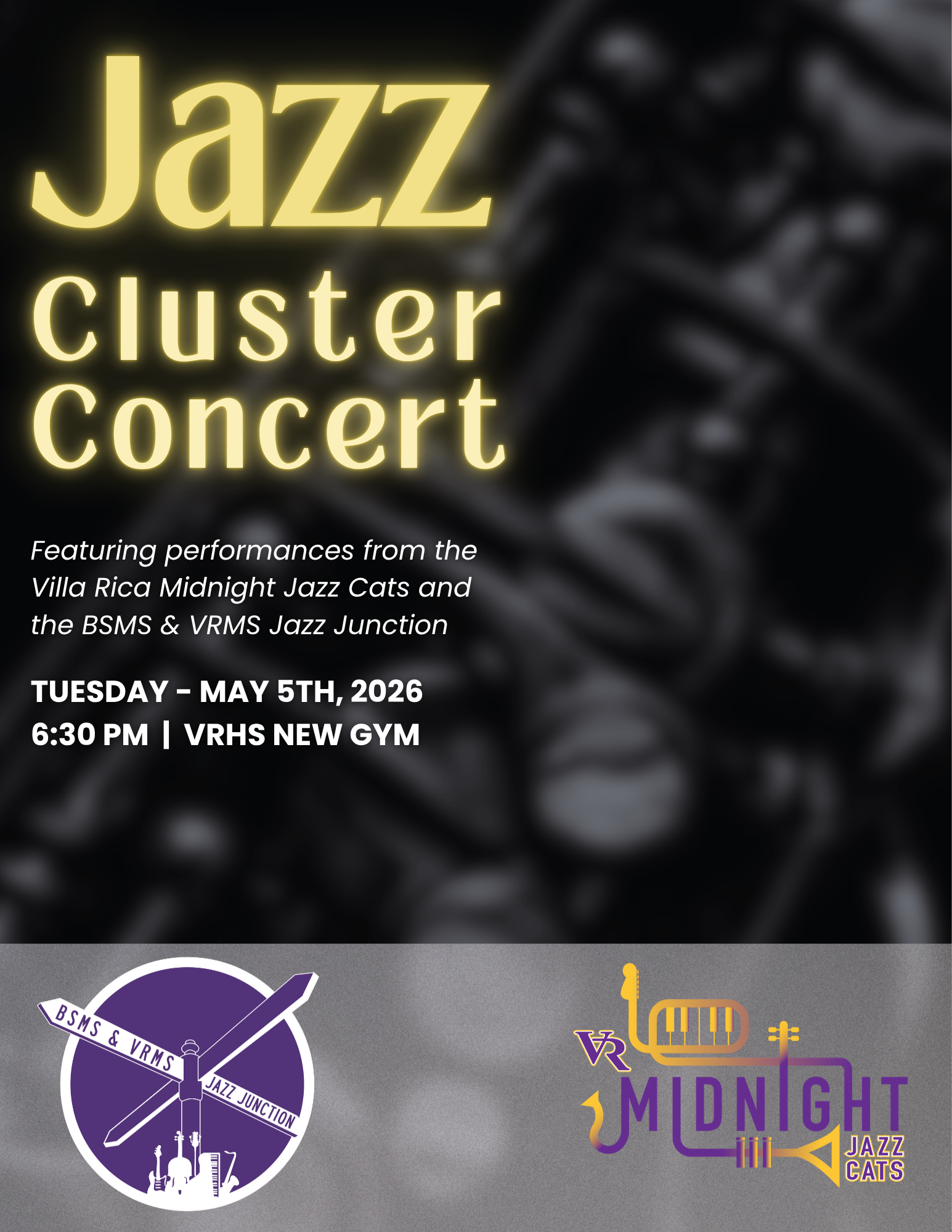 Jazz Cluster Concert Featuring performances from the Villa Rica Midnight Jazz Cats and the BSMS & VRMS Jazz Junction TUESDAY- MAY 5T, 2026 6:30 PM I VRHS NEW GYM 
