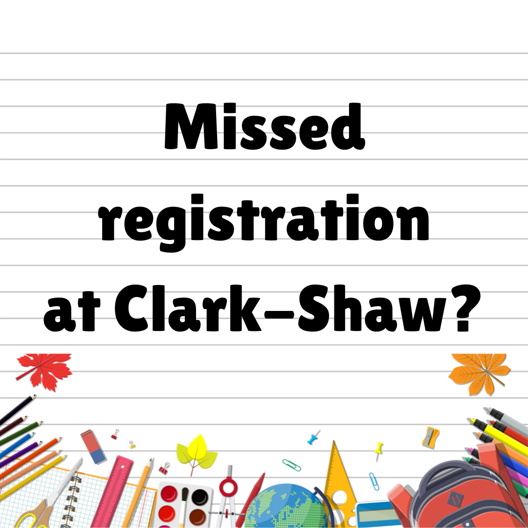 Missed registration at Clark-Shaw 