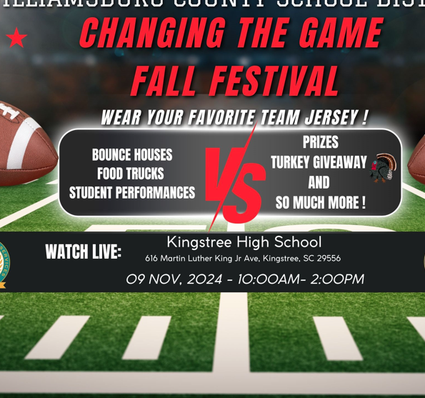 Changing the Game Fall Festival Wear your favorite team jersey! bounce houses, food trucks, student performances vs. prizes, turkey giveaway, and so much more! watch live: Kingstree high school 616 martin Luther King jr ave, kingstree, sc 29556. 09 nov, 2024-10:00am-2:00 pm