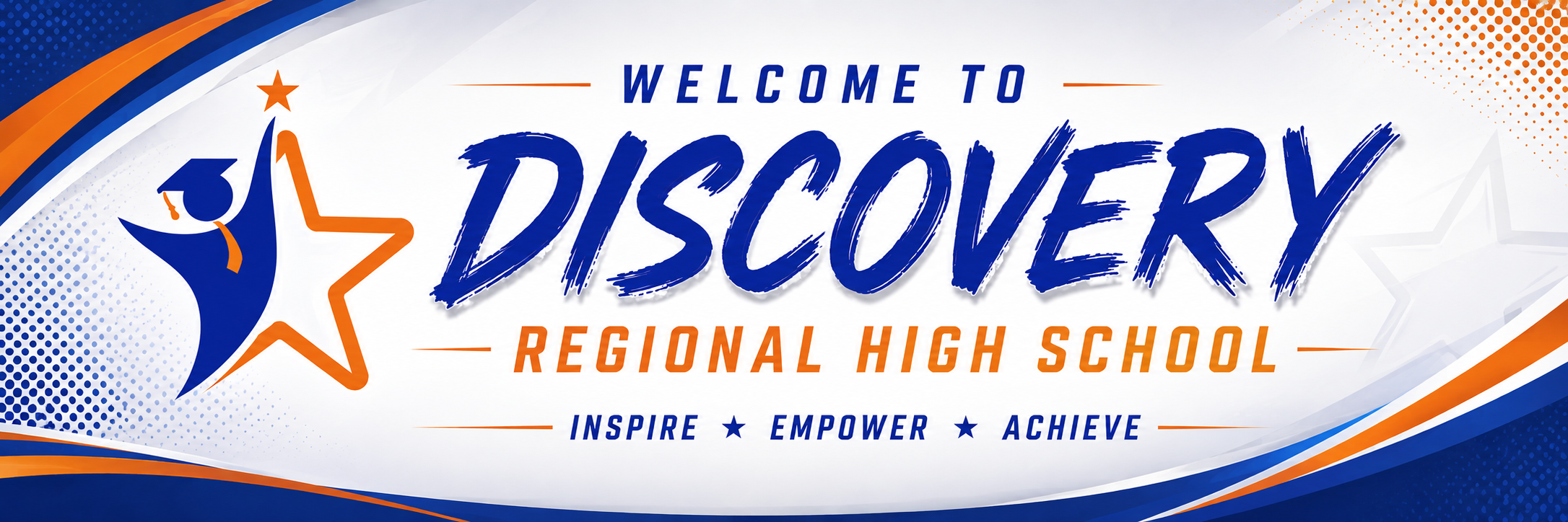Wide website banner for Discovery Regional High School featuring a clean white background with bold blue and orange accents. The Discovery graduation-star logo appears on the left. Large blue text reads “DISCOVERY,” with “WELCOME TO” above and “REGIONAL HIGH SCHOOL” in orange below. The bottom reads “INSPIRE • EMPOWER • ACHIEVE.” Blue and orange curved graphics frame the top and bottom of the banner.