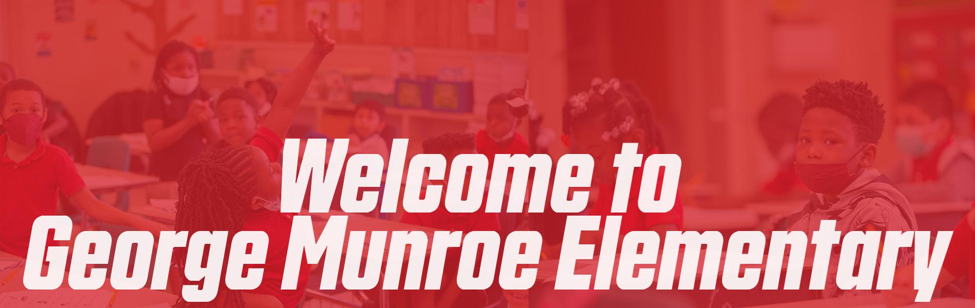 Picture that says Welcome to George Munroe Elementary with kids behind the text