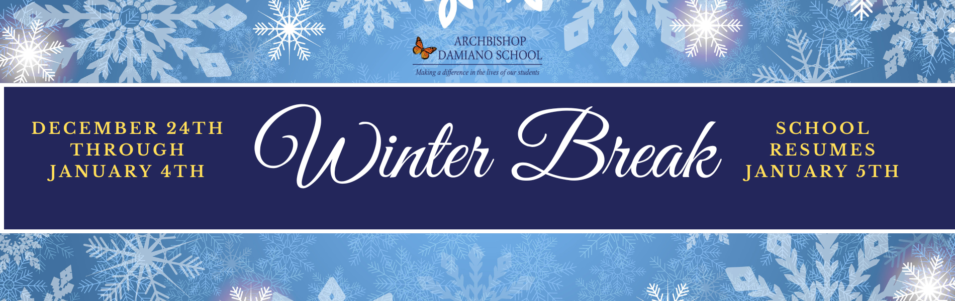 Winter Break December 24th - January 4th. School resumes January 5th.