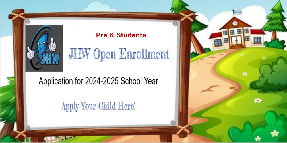 Pre K Students JHW Open Enrollment application for 2024-2024 School Year. Apply Your Child Here!