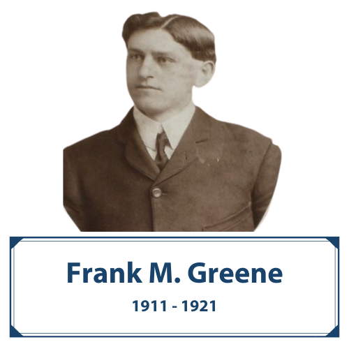 Frank M. Greene | 1911-1921