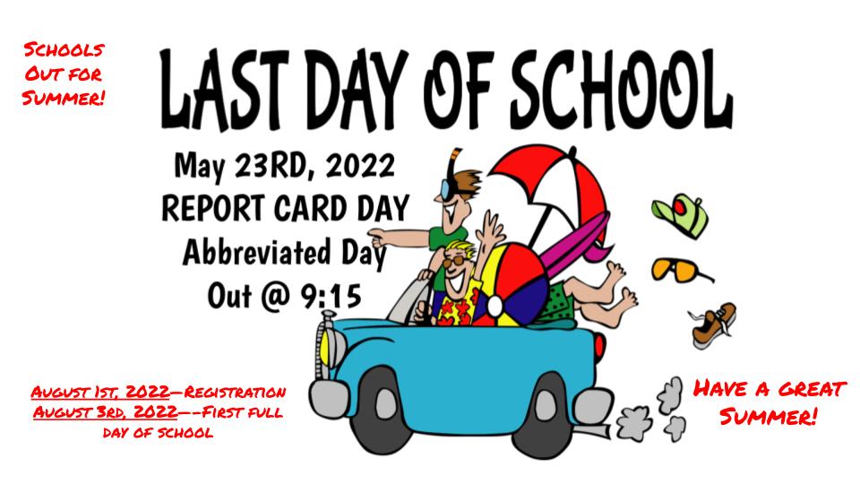 Last Day of School Mary 23rd abreviated day 9:10