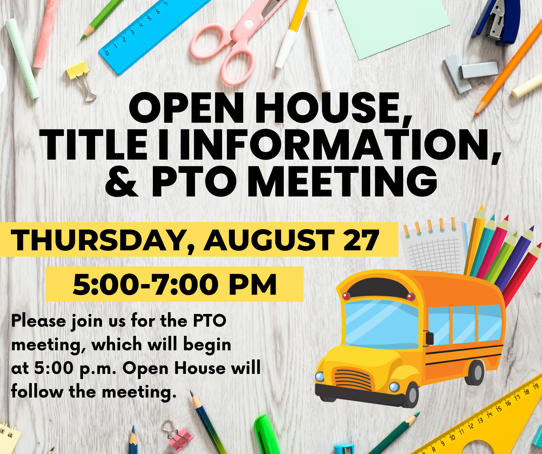 August 27, 5:00 p.m. Open House and PTO meeting