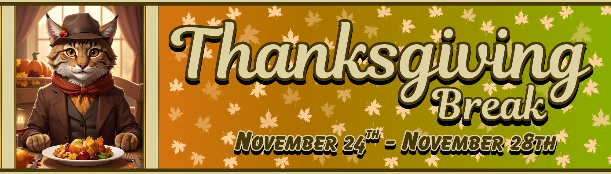 wildcat sitting at a thanksgiving meal. Thanksgiving bream November 24th - November 28th