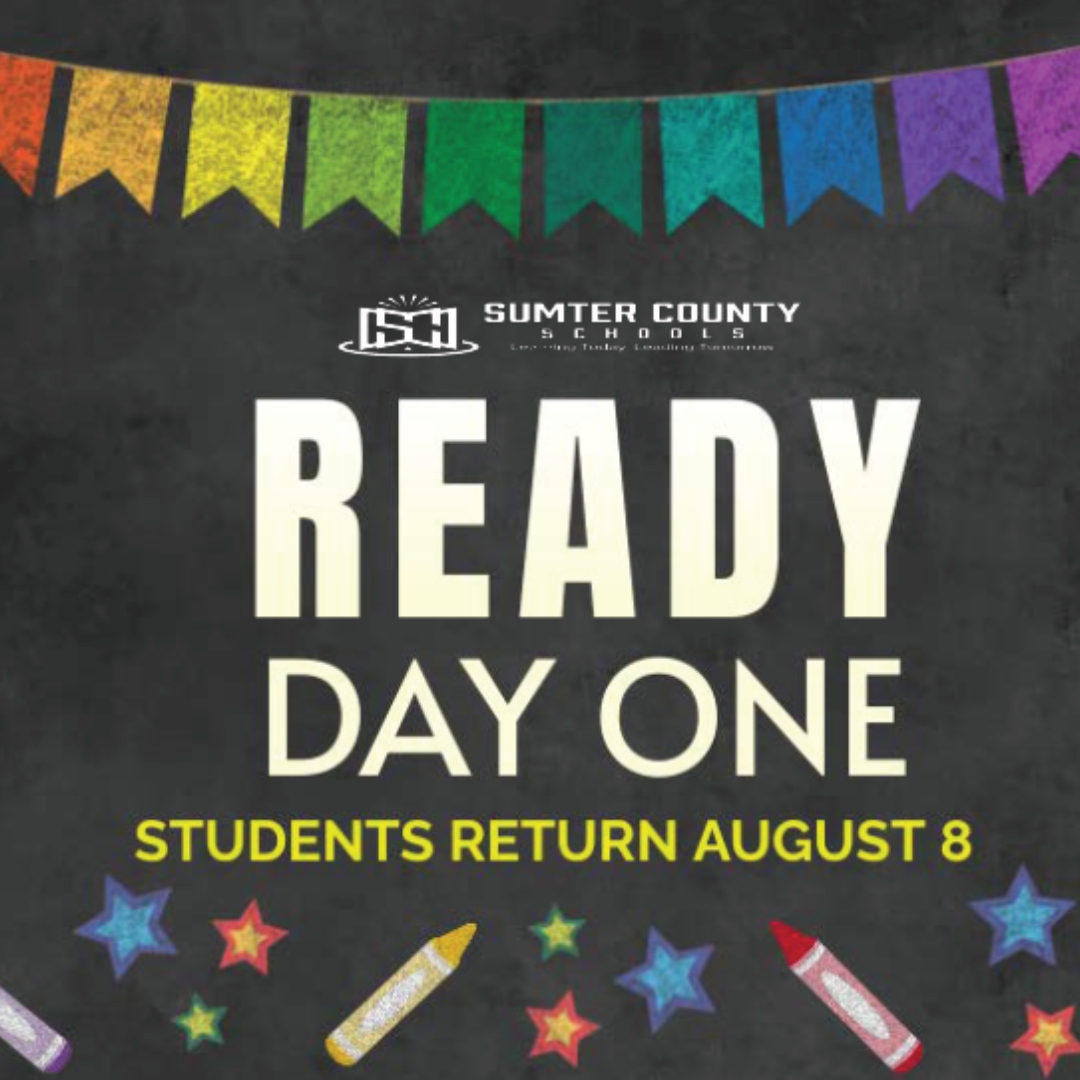 Sumter County Schools - Ready Day One - Students Return August 8
