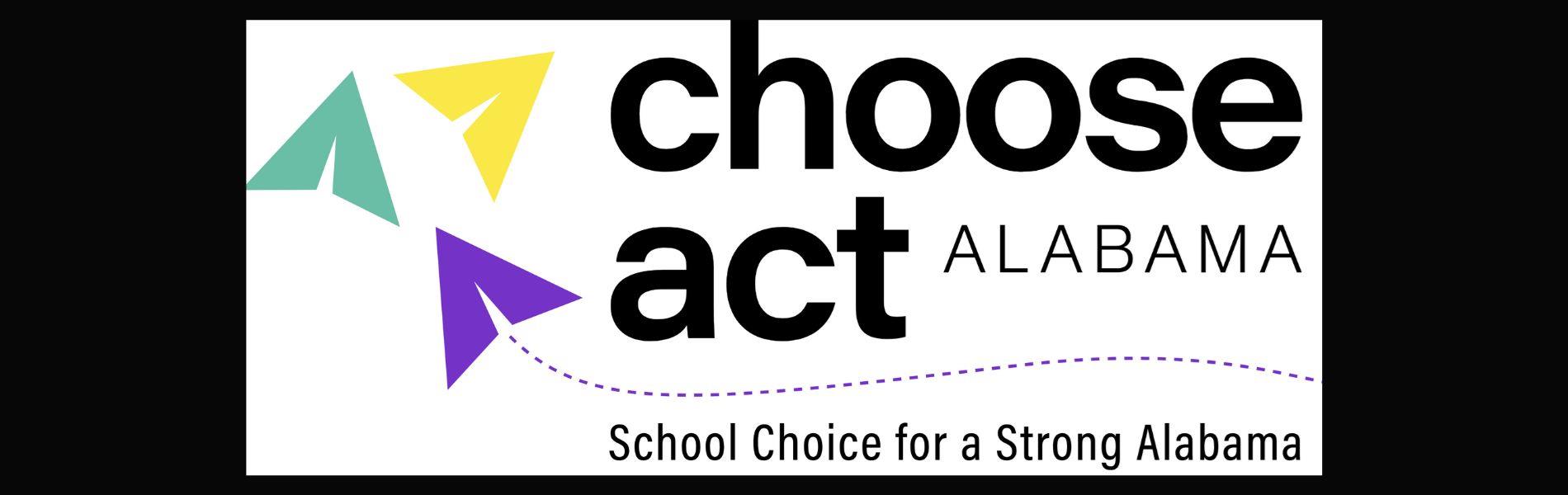 Choose Act Alabama.  School Choice for a strong Alabama.