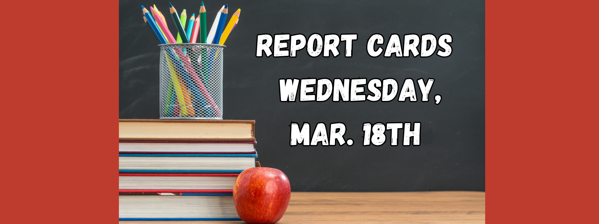 Report Cards go home March 18th
