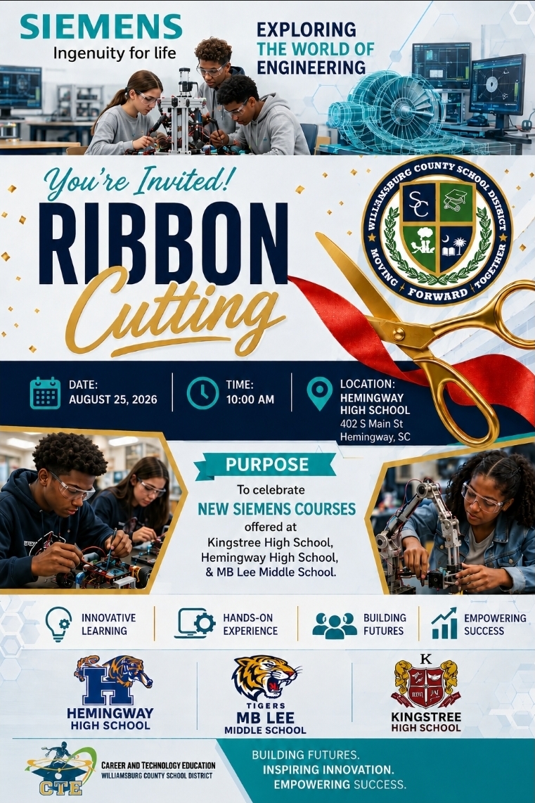 A promotional flyer for a Siemens ribbon-cutting event at Hemingway High School in Hemingway, South Carolina, on August 25, 2026, at 10:00 AM. The flyer features students engaged in hands-on engineering and robotics activities, Siemens branding, a school district seal, gold scissors cutting a red ribbon, and the headline “You’re Invited! RIBBON Cutting.” The event celebrates new Siemens courses offered at Kingstree High School, Hemingway High School, and MB Lee Middle School. The flyer highlights innovative learning, hands-on experience, building futures, and empowering success, with logos for the three participating schools and the Williamsburg County School District Career and Technology Education program.