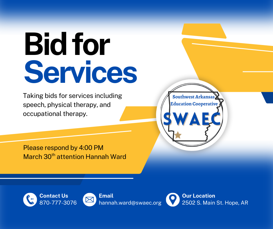 **Alt text (WCAG 2.1 AA compliant):**  Graphic titled “Bid for Services.” Text states SWAEC is taking bids for services including speech, physical therapy, and occupational therapy. Deadline: respond by 4:00 PM March 30, attention Hannah Ward. Contact information listed: 870-777-3076, [hannah.ward@swaec.org](mailto:hannah.ward@swaec.org), and 2502 S. Main St., Hope, AR. SWAEC logo displayed.