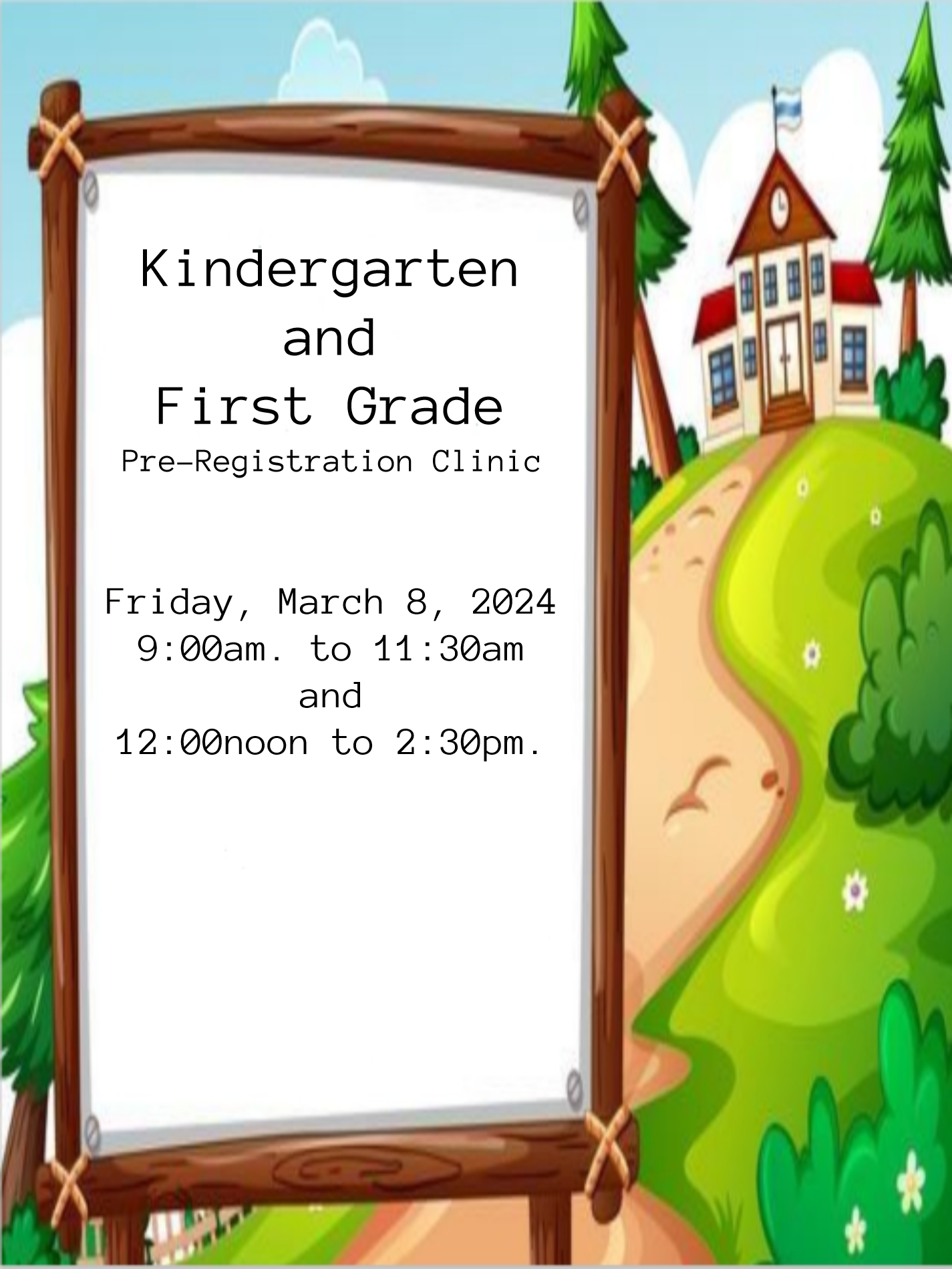 Kindergarten and First Grade Pre- Registration Clinic on Friday, March 8, 2024, from 9:00 a.m. until 11:30 a.m. and from 12:00 noon until 2:30 p.m.