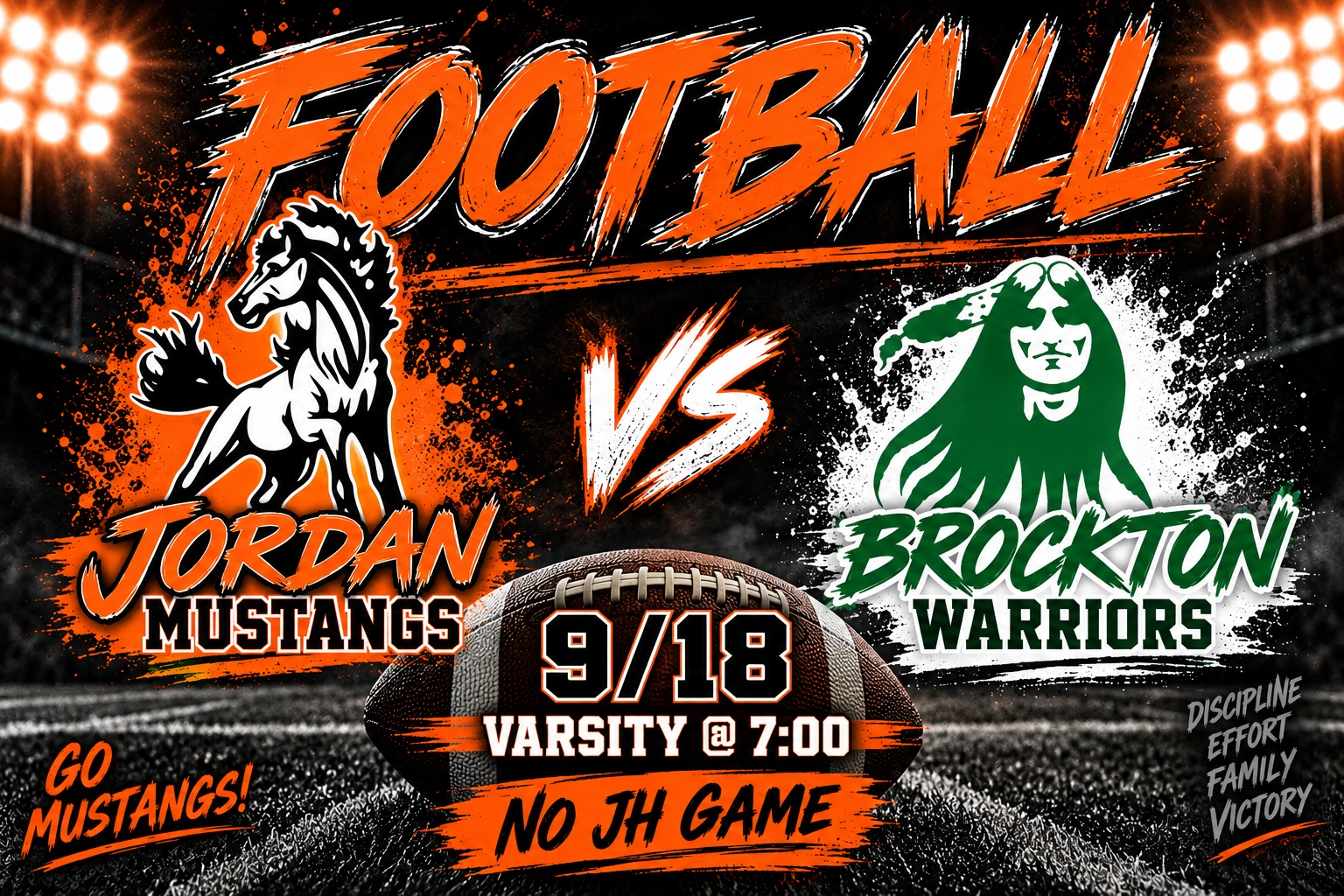 Football Jordan Mustangs vs Brockton Warriors 9/18 Varsity @ 7:00 NO JH GAME Go Mustangs! Discipline effort family victory