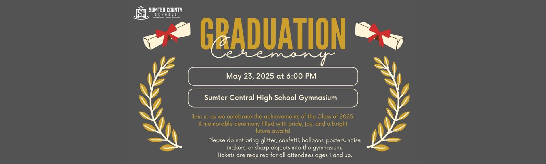 Graduation Ceremony  May 23rd at 6pm  at Sumter Central High Gymnasium