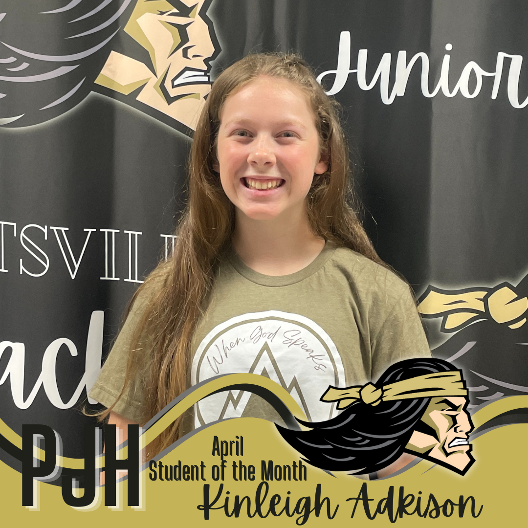 PJHS April 2022 Student of the Month: Kinleigh Adkison 9th Grade, Parents are Brain and Laura Adkison