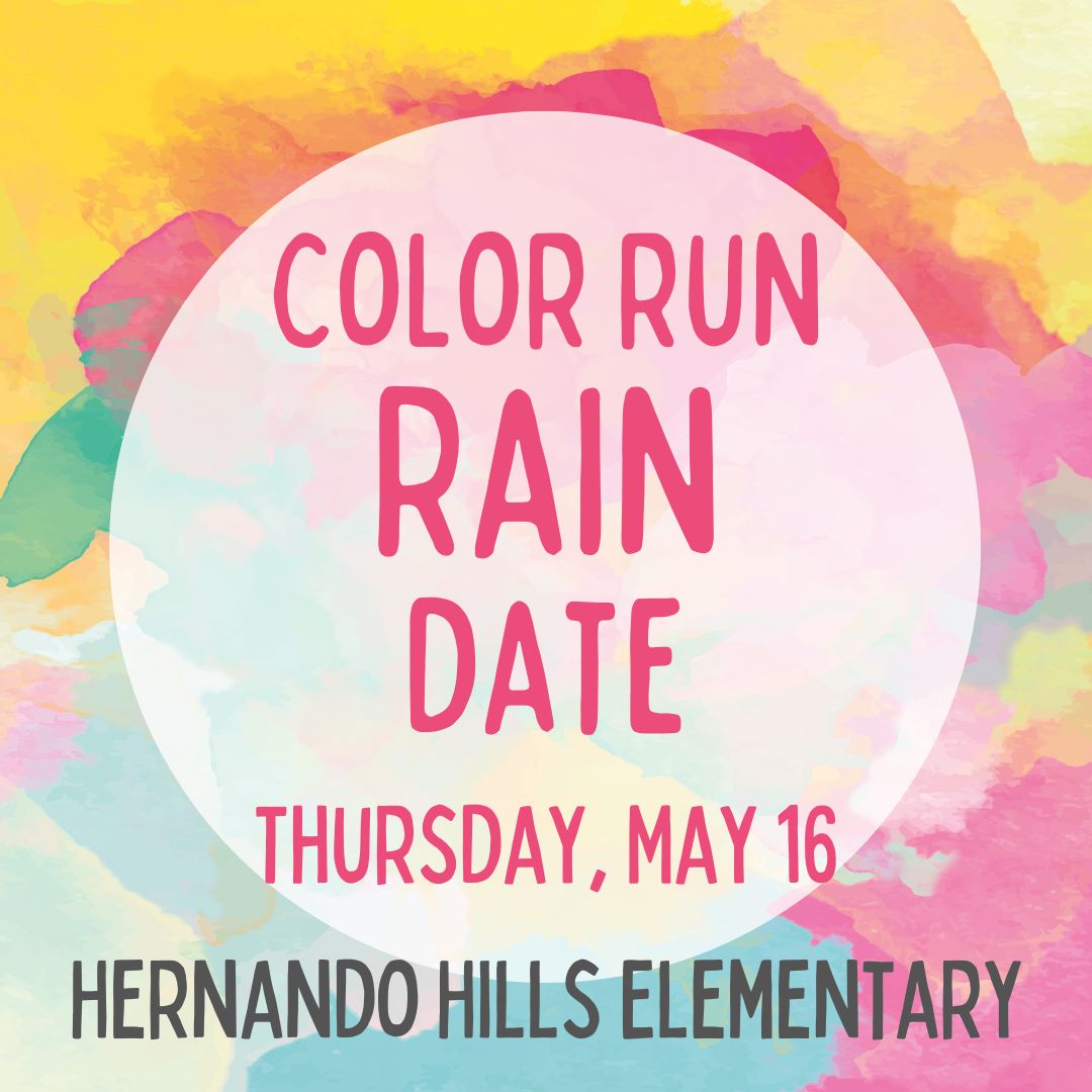 color run rain date Thursday May 16 Hernando Hills Elementary