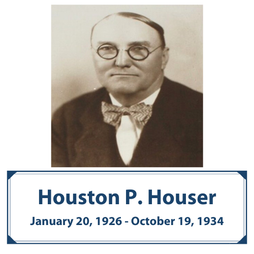 Houston P. Houser | Jan, 20, 1926 - Oct. 19, 1934