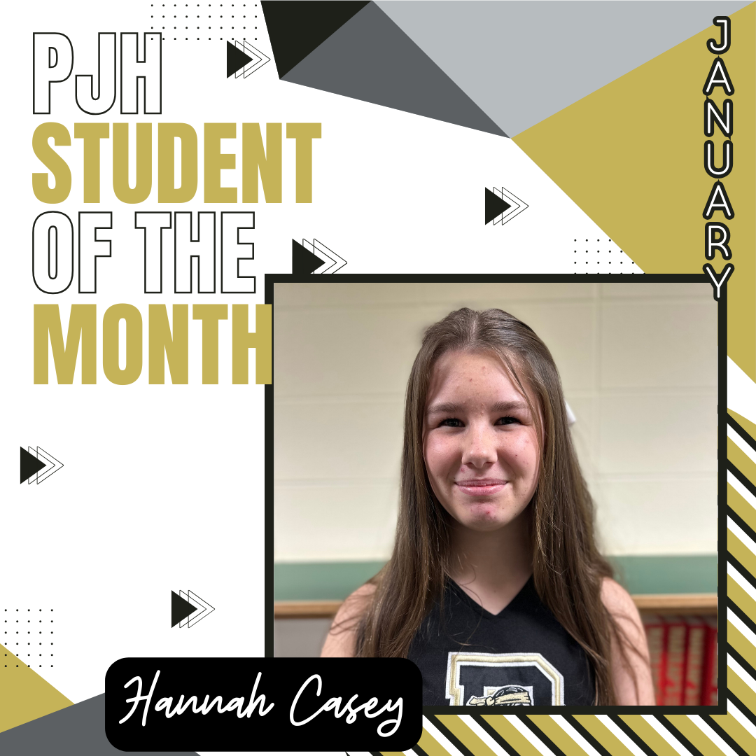 PJHS January 2024 Student of the Month:  Hannah Casey 8th Grade, Parents are Robert and Jennifer Casey