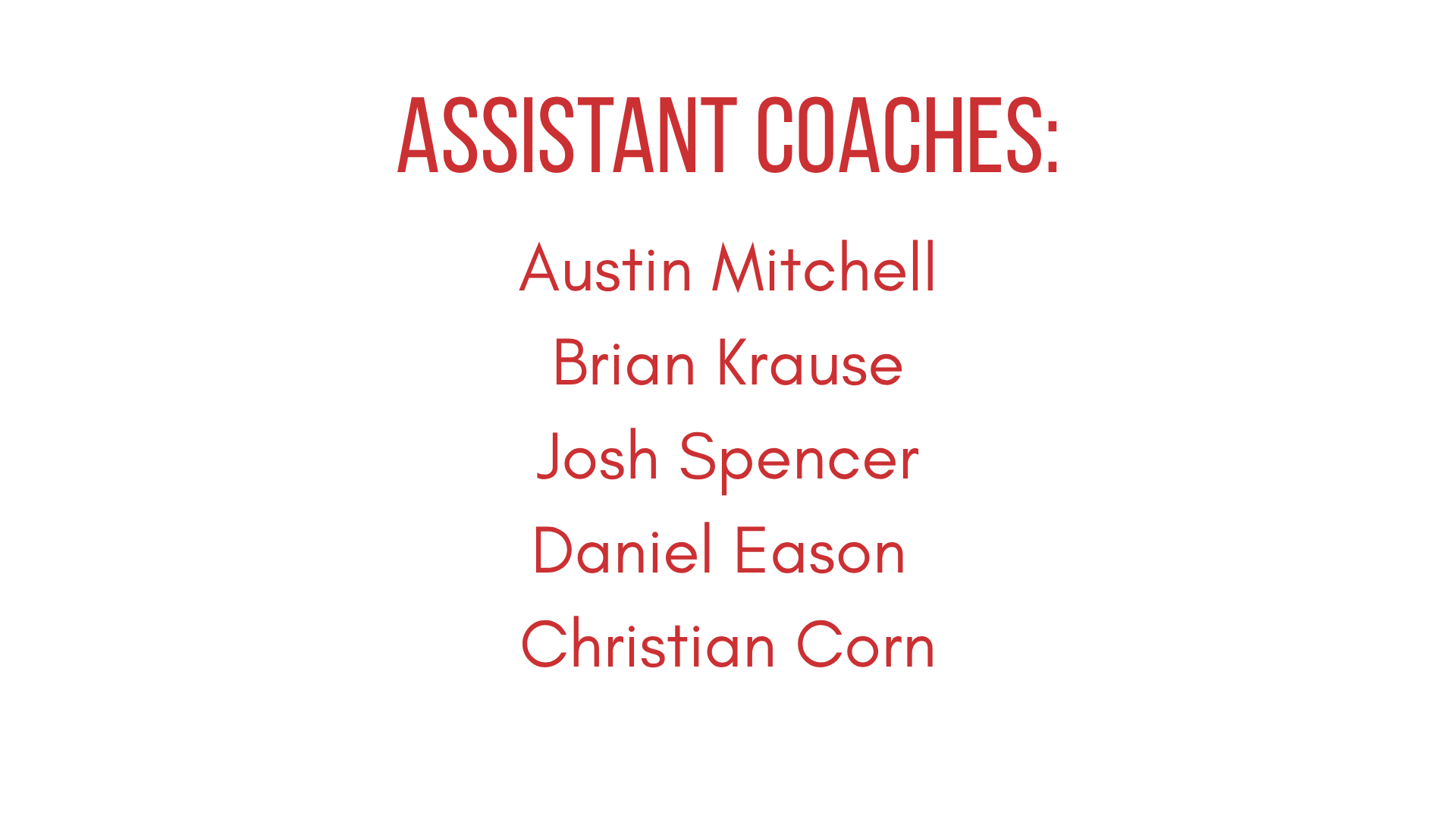 Assistant Coaches: Austin Mitchell, Brian Krause, Josh Spencer, Daniel Eason, and Christian Corn