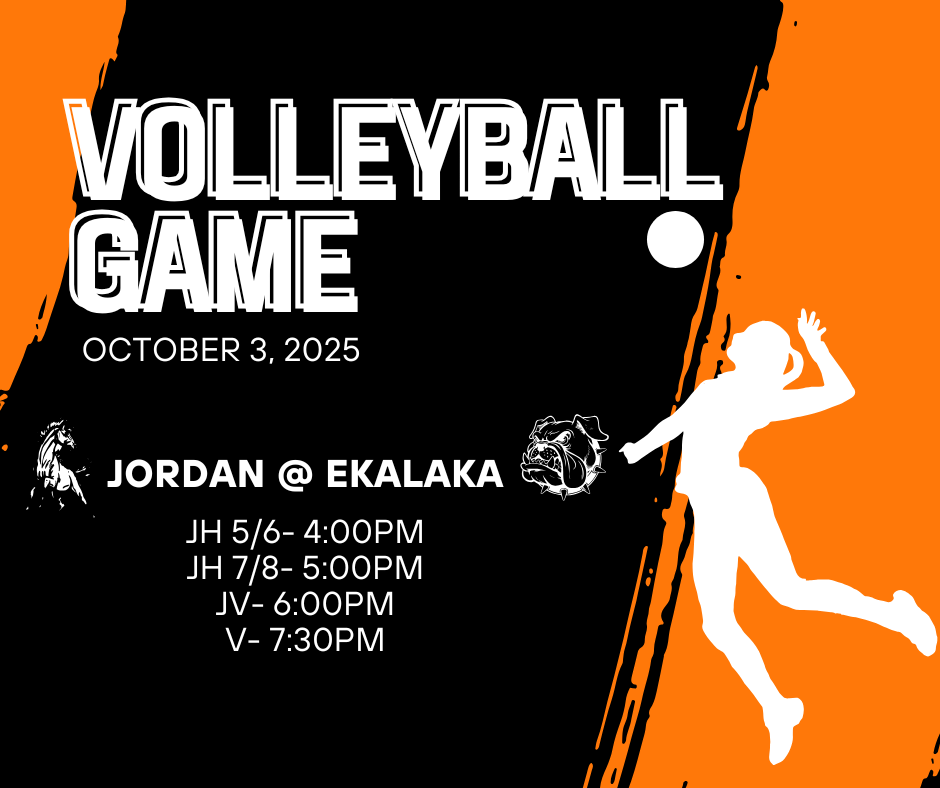 volleyball game October 3, 2025 Jordan @ Ekalaka JH 5/6 4:00 pm JH 7/8 5:00 pm JV 6:00 pm V 7:30 PM