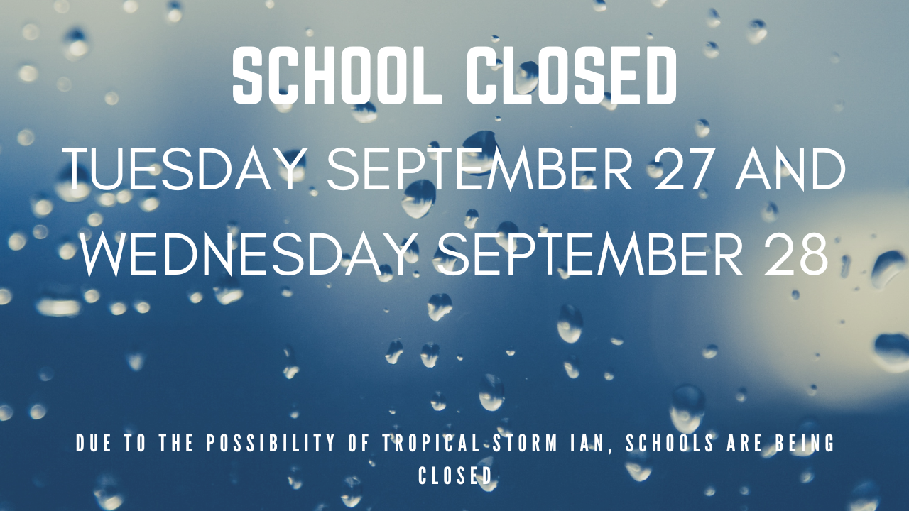 School closed Tuesday September 27 and Wednesday, September 28