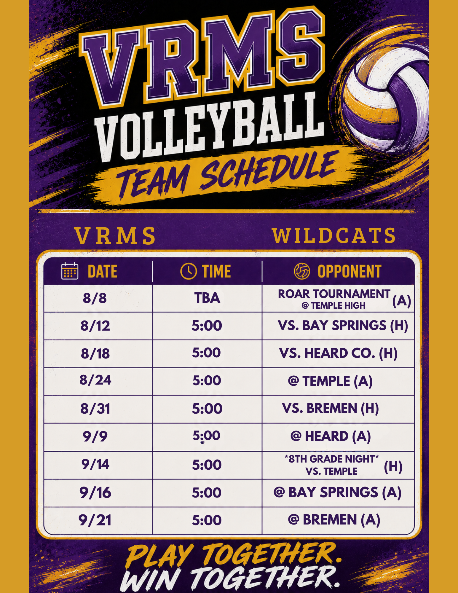 Based on the image, here is the Villa Rica Middle School (VRMS) Volleyball schedule:August 8: Roar Tournament at Temple High School, time TBA. .August 12 vs Bay Springs at home game at 5:00 PM. August 12 vs Heard Co. at home game at 5:00 PM. August 24: Away game at Temple.August 31: Home game against Breman at 5:00 PM. September 9: Away game at Heard at 5: 00. September 14: Home game vs Temple at 5:00 PM (8th Grade Night). September 16 @ Bay Springs at 5:00 PM. September 21 @ Bremen at 5:00 pM