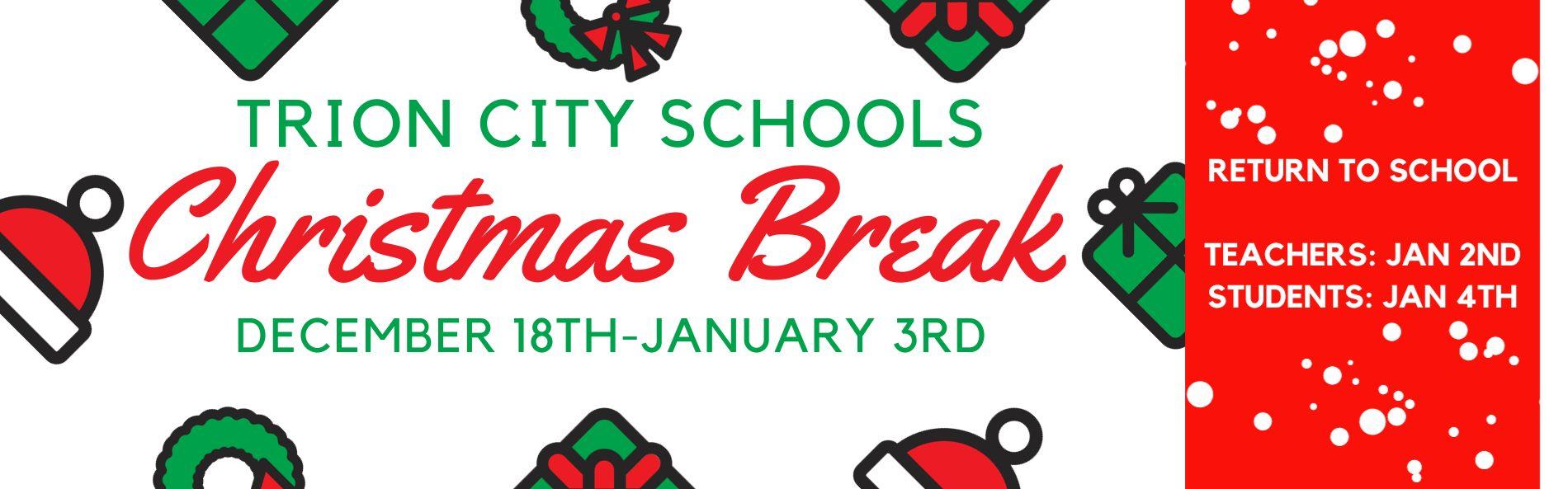 CHRISTMAS BREAK FOR STUDENTS IS FROM DECEMBER 18TH TO JANUARY 3RD. STUDENTS WILL RETURN TO SCHOOL ON JANUARY 4TH.