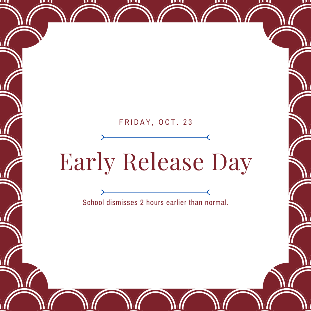 Friday, October 23rd, Early Release Day. School dismisses 2 hours earlier than normal.