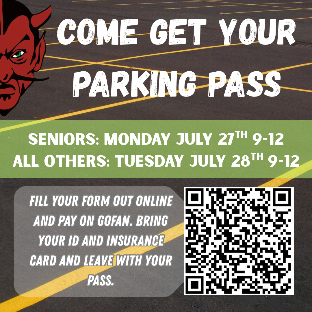 Come get your parking pass. Seniors: Monday, July 27 9-12. All others: Tuesday, July 28 9-12. Fill your form out online and pay on GoFan. Bring your ID and insurance card and leave with a pass.
