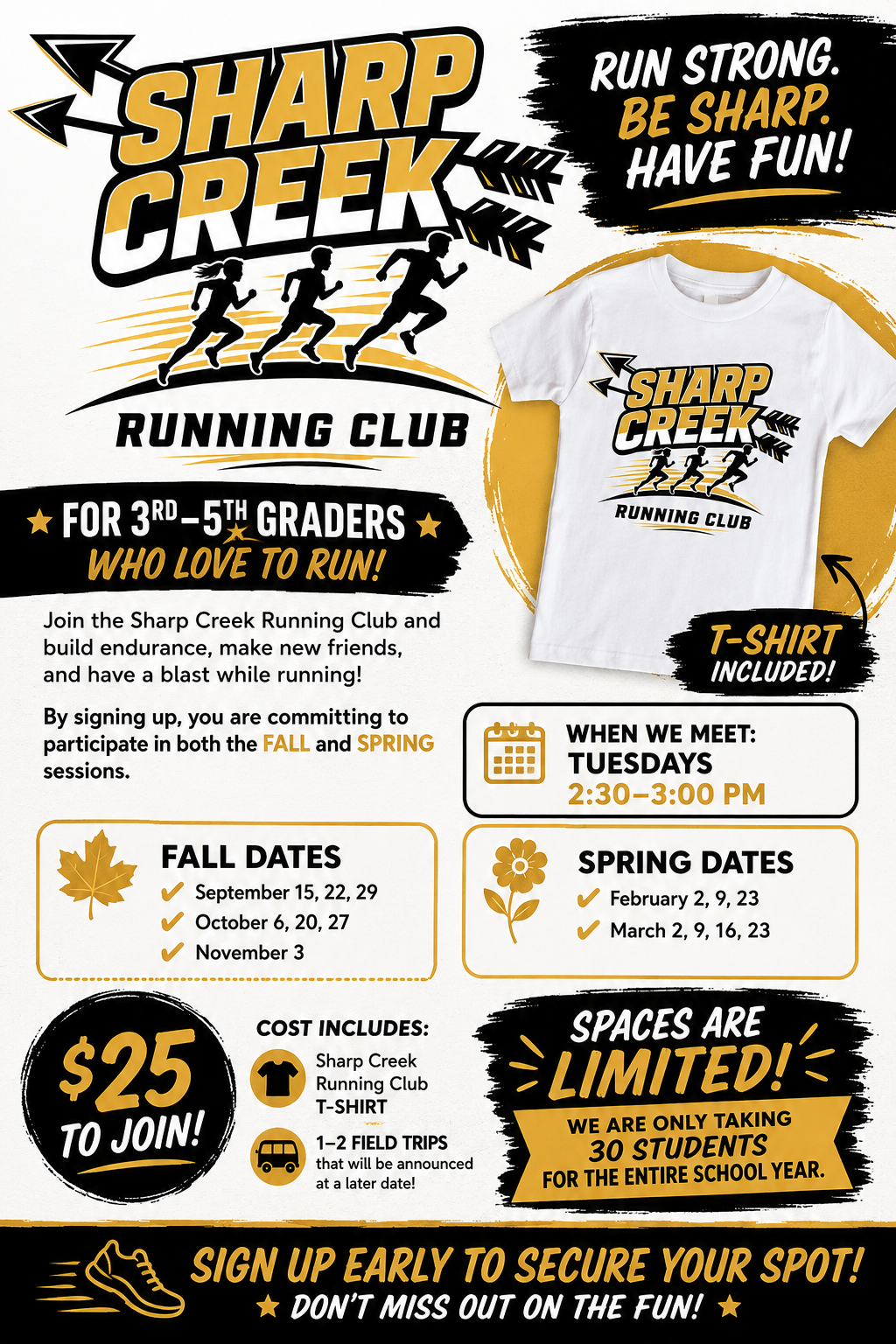 Sharp Creek Running Club flyer for 3rd–5th grade students. The club meets Tuesdays from 2:30–3:00 PM and includes fall and spring sessions. Fall dates are September 15, 22, 29; October 6, 20, 27; and November 3. Spring dates are February 2, 9, 23 and March 2, 9, 16, 23. Cost is $25 and includes a Sharp Creek Running Club T-shirt and 1–2 field trips to be announced later. Space is limited to 30 students for the entire school year. The flyer features black, white, and gold running graphics and the slogan, “Run Strong. Be Sharp. Have Fun!”