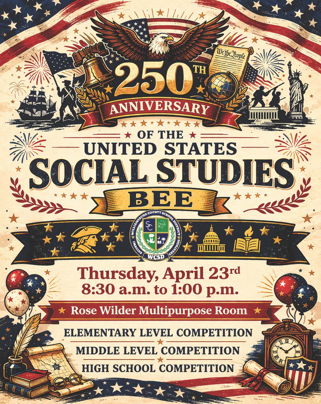 Patriotic-themed flyer promoting the “250th Anniversary of the United States Social Studies Bee.” The design features an eagle, American flag elements, fireworks, and historical symbols like the Liberty Bell, Statue of Liberty, and ships. Event details include Thursday, April 23rd from 8:30 a.m. to 1:00 p.m. at the Rose Wilder Multipurpose Room. The flyer lists elementary, middle, and high school level competitions and includes the Williamsburg County School District logo.
