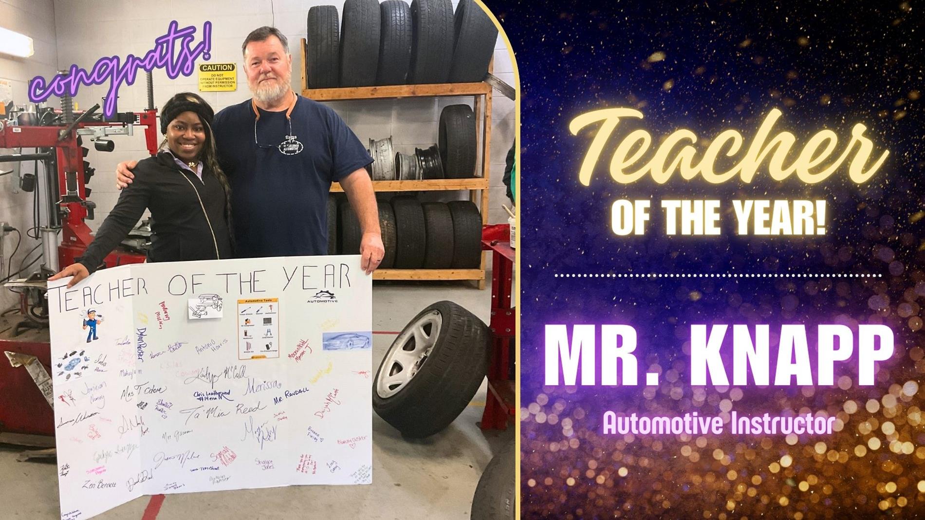 Congrats! Teacher of the Year: Mr. Knapp. Automotive Instructor
