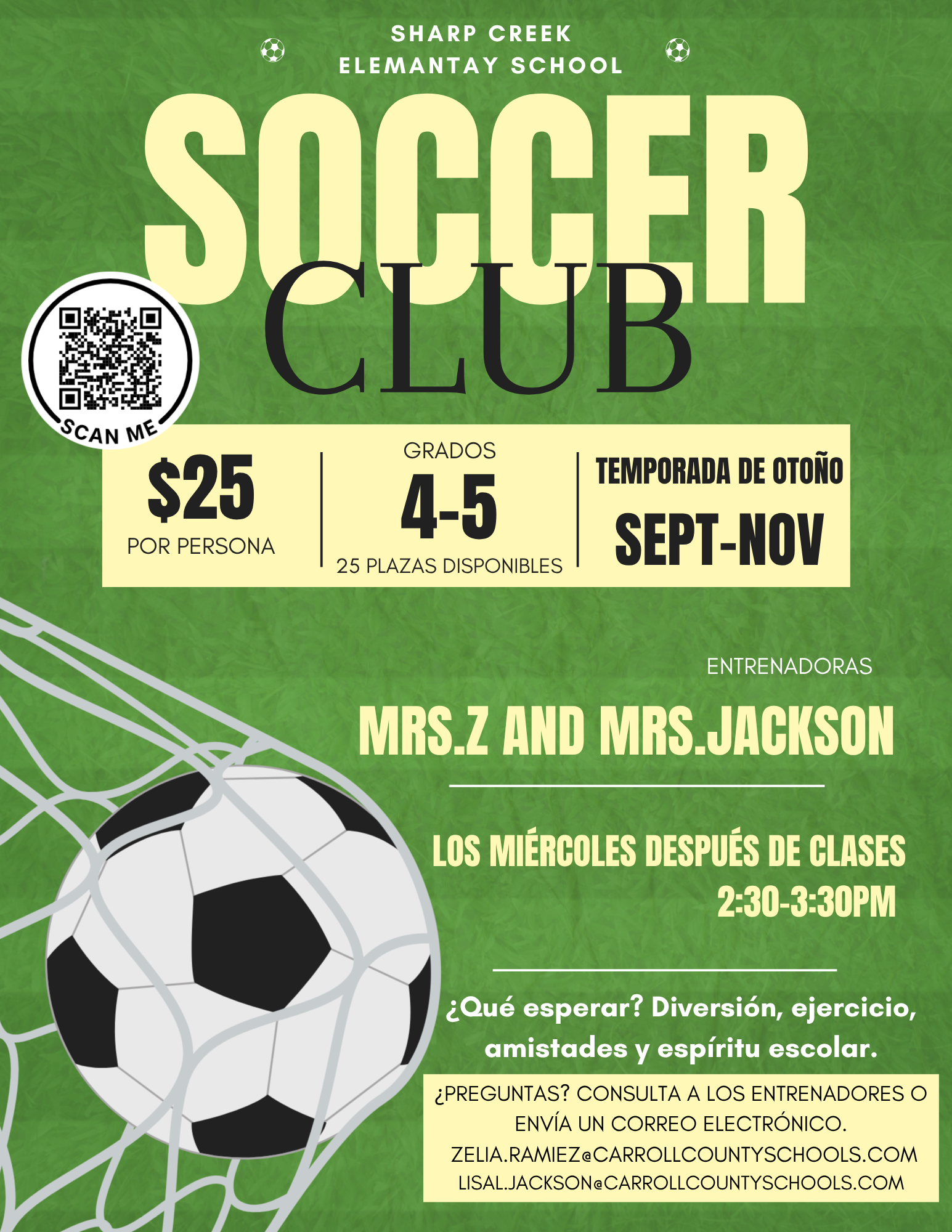 Volante del Club de Fútbol de Sharp Creek Elementary con fondo verde, un balón de fútbol grande y una portería. El club está abierto para estudiantes de 4.º y 5.º grado, con 25 plazas disponibles. El costo es de $25 por persona y la temporada de otoño se realiza de septiembre a noviembre. Las entrenadoras son Mrs. Z y Mrs. Jackson. El club se reúne los miércoles después de clases, de 2:30 a 3:30 p. m., para disfrutar de diversión, ejercicio, amistades y espíritu escolar. Incluye un código QR para inscribirse y los correos electrónicos de las entrenadoras para preguntas.