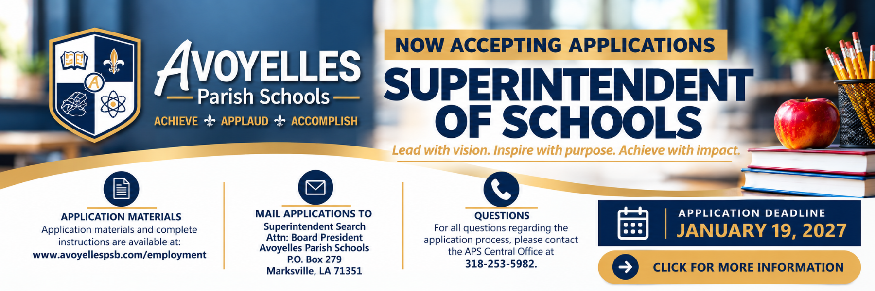 Avoyelles Parish Schools is now accepting applications for Superintendent of Schools. Application deadline is January 19, 2027. Application materials are available at www.avoyellespsb.com/employment. Applications should be mailed to Superintendent Search, Attn: Board President, Avoyelles Parish Schools, P.O. Box 279, Marksville, LA 71351. For questions, call 318-253-5982.