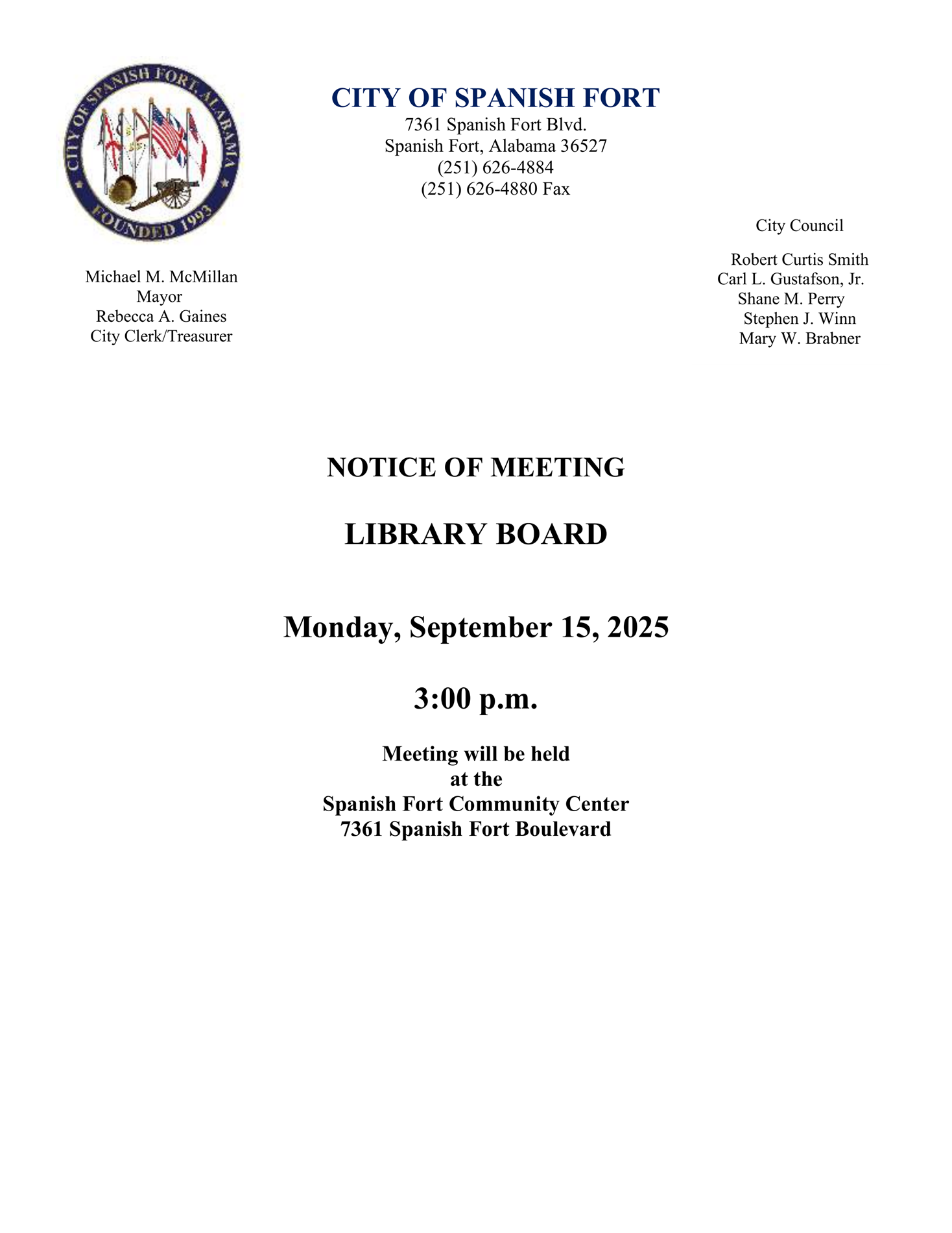 Public Notice from the City of Spanish Fort: NOTICE OF MEETING  LIBRARY BOARD  Monday, September 15, 2025  3:00 p.m. Meeting will be held at the  Spanish Fort Community Center 7361 Spanish Fort Boulevard