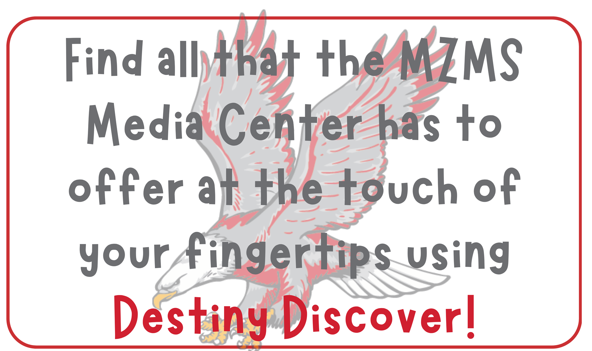 Find all that Mt. Zion Middle School has to offer at the touch of your fingertips using Destiny Discover.