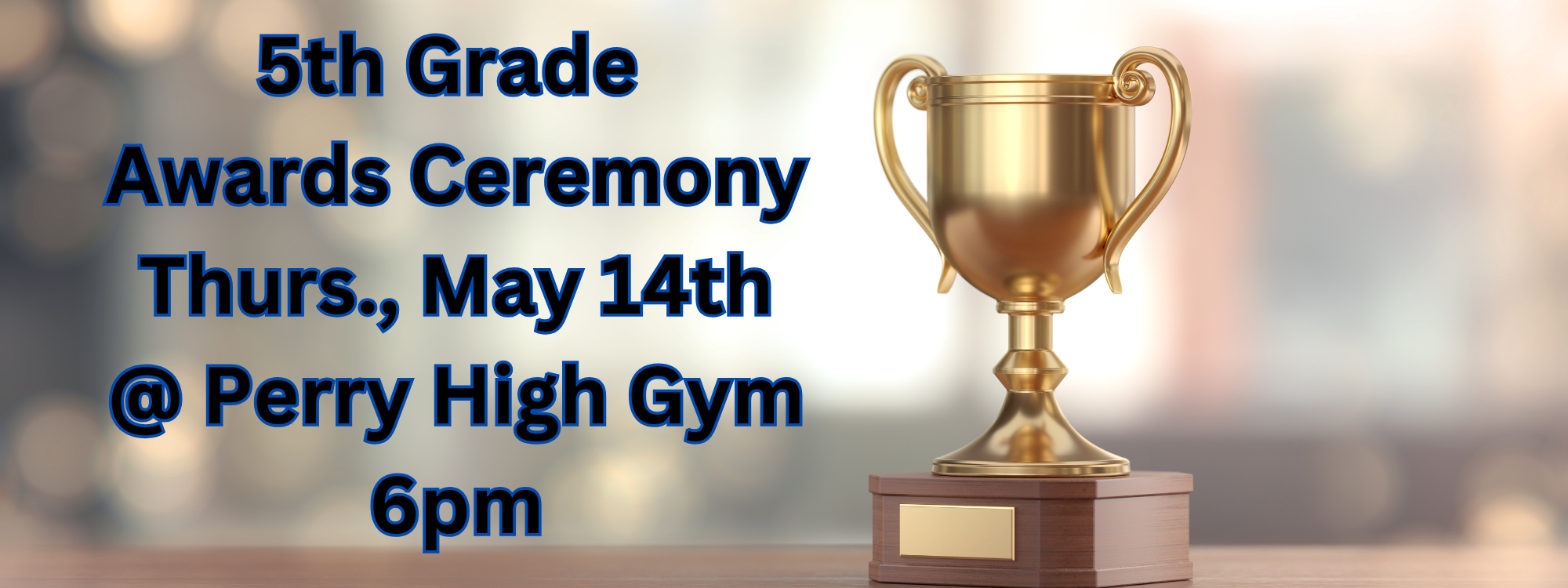 5th Grade Awards Thursday, May 14th at 6pm at Perry High Gym