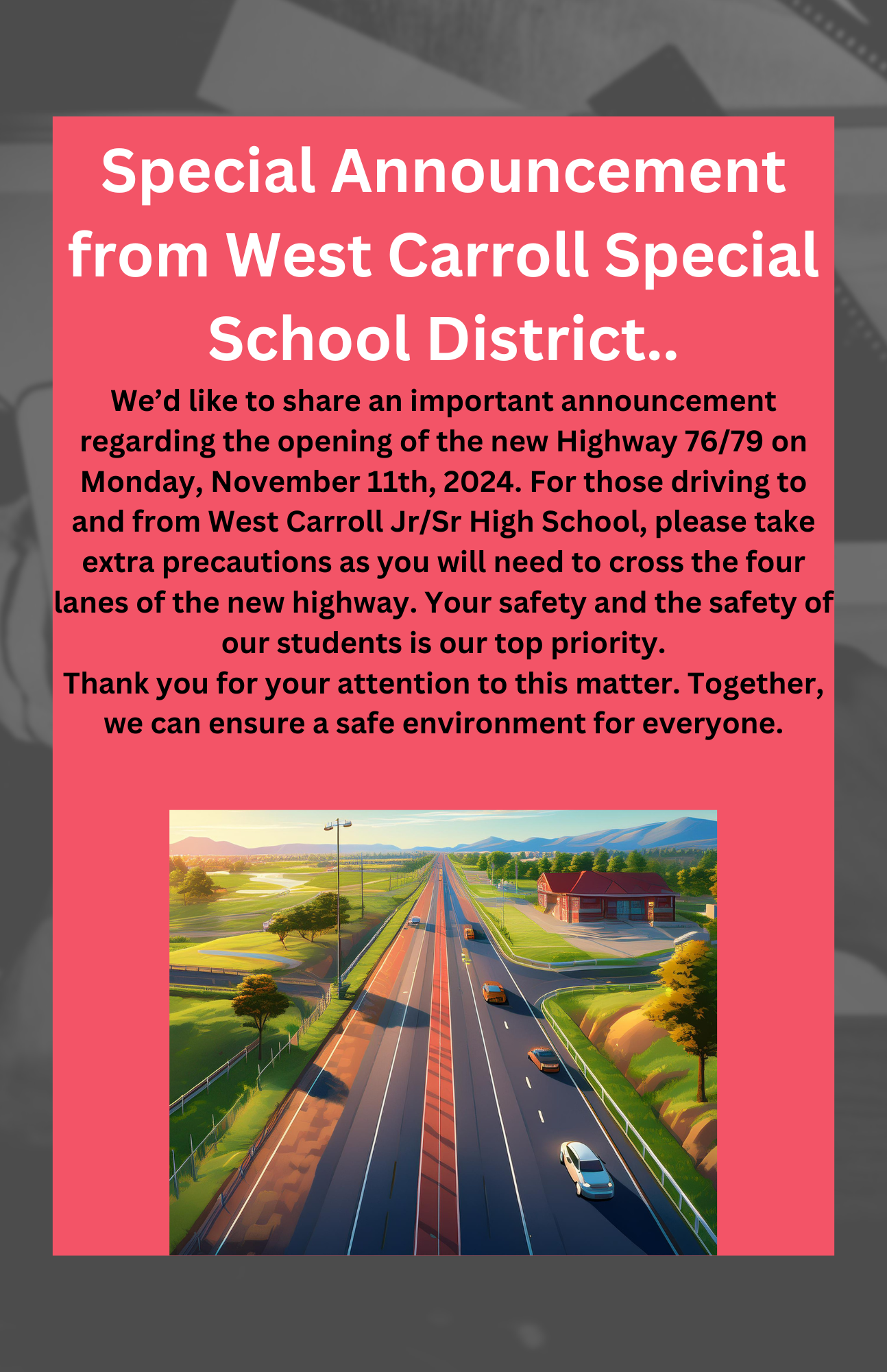 Special Announcement from West Carroll Special School District; Important announcement regarding the opening of the new highway 76/79 on Monday, Nov. 11th, 2024. Please take extra precaustions as you will need to cross four lanes