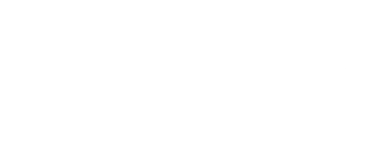 Daily mass 730am & 5:30pm