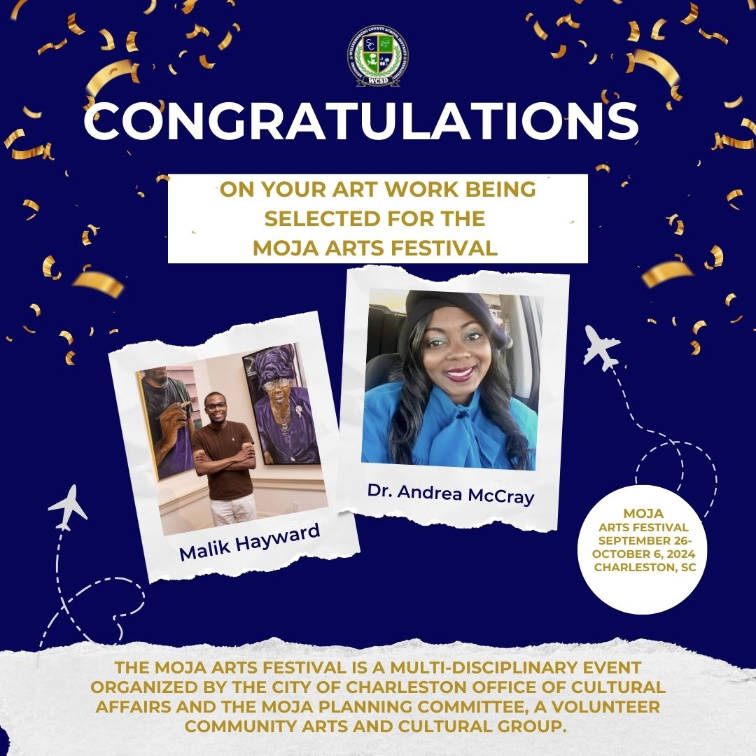 Logo Williamsburg County School District Imagine Greatness WCSD! Congratulations On Your Art Work Being Selected for the MOJA Arts Festival. Malik Hayward Dr. Andrea McCray MOJA arts festival september 26-october 6,2024 charleston, sc. The MOJA arts festival is a mult-disciplinary event organized by the city of charleston office of cultural affairs and the MOJA planning committee, a volunteer community arts and cultural group. 