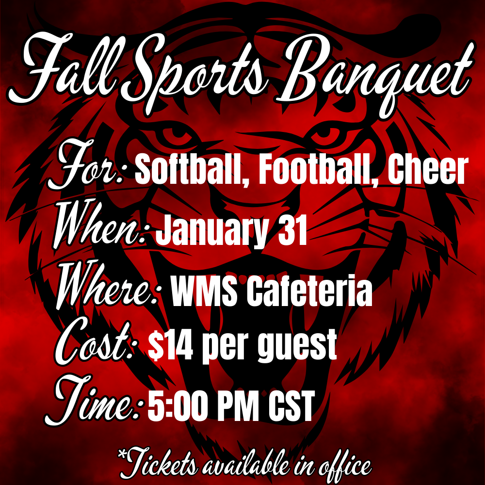 Fall Sports Banquet January 31 at 5:00 PM CST in WMS Cafeteria. $14 per guest