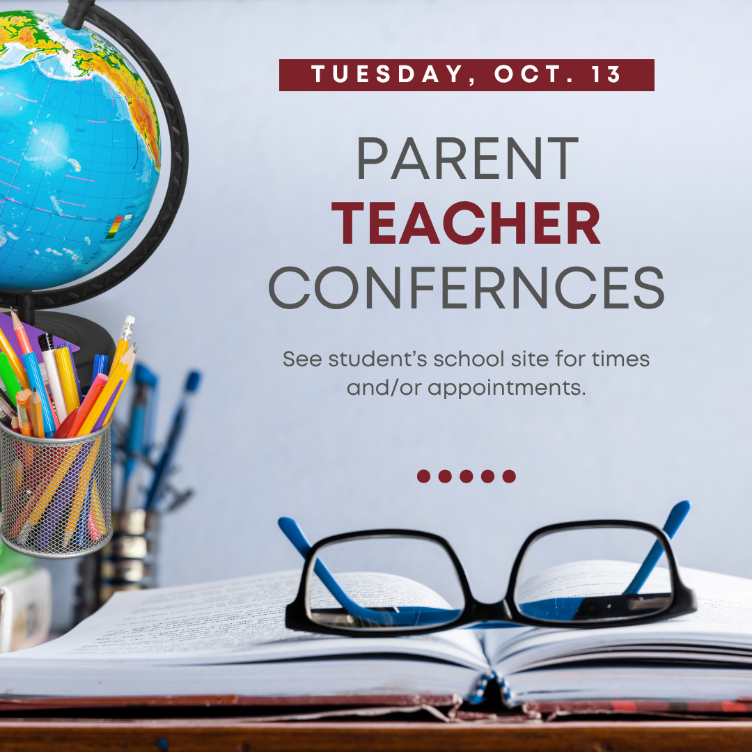 Parent Teacher Conferences Tuesday, Oct. 13. See student's site for times and or appointments.