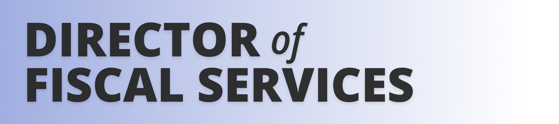 Director of Fiscal Services
